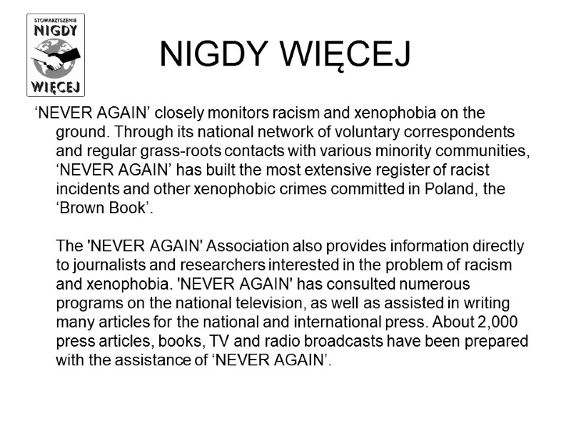 NIGDY WIĘCEJ ‘NEVER AGAIN’ closely monitors racism and xenophobia on the ground. Through its